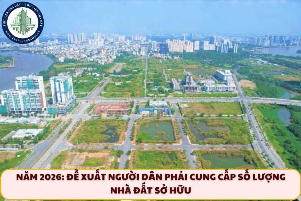 Năm 2026: Đề xuất người dân phải cung cấp số lượng nhà đất sở hữu