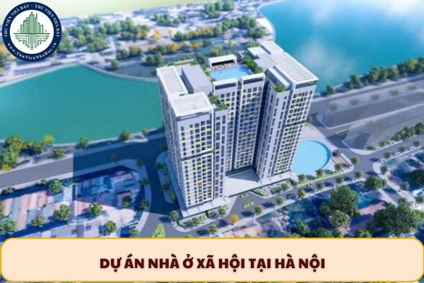 Danh sách các dự án nhà ở xã hội tại Hà Nội đang và sắp được mở bán