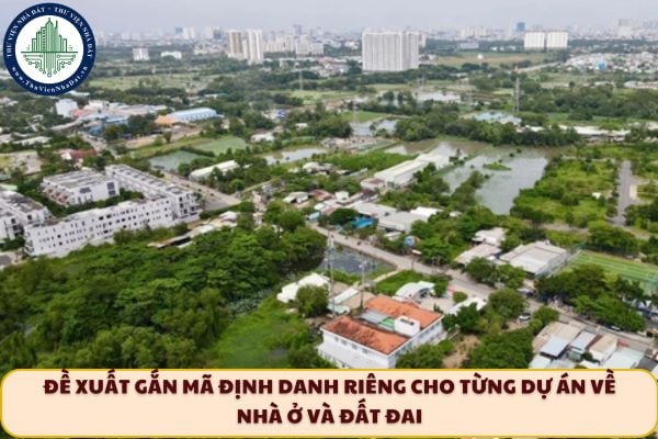 Đề xuất gắn mã định danh riêng cho từng dự án về nhà ở và đất đai