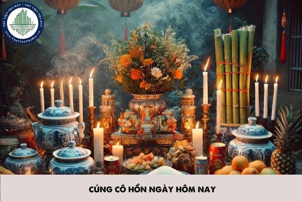 Giờ đẹp cúng cô hồn ngày hôm nay? Mâm cúng cô hồn hôm nay gồm những gì?