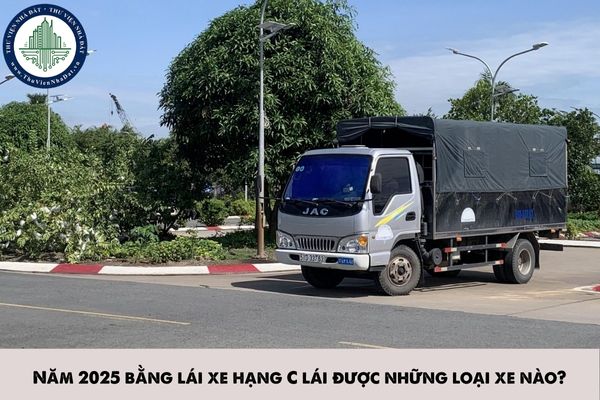 Năm 2025 bằng lái xe hạng C lái được những loại xe nào?