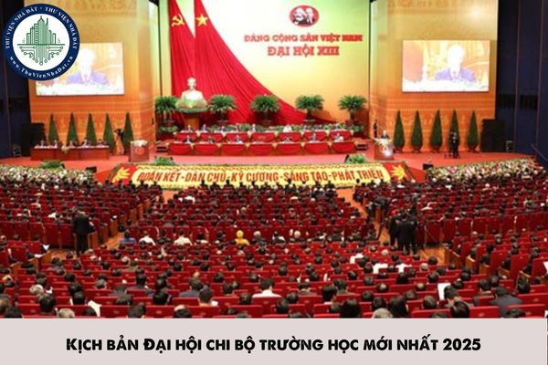 Kịch bản Đại hội chi bộ trường học mới nhất 2025