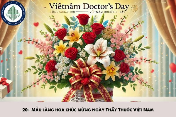 20+ Mẫu lẵng hoa chúc mừng ngày Thầy Thuốc Việt Nam