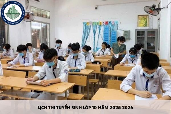 Lịch thi tuyển sinh lớp 10 năm 2025 2026