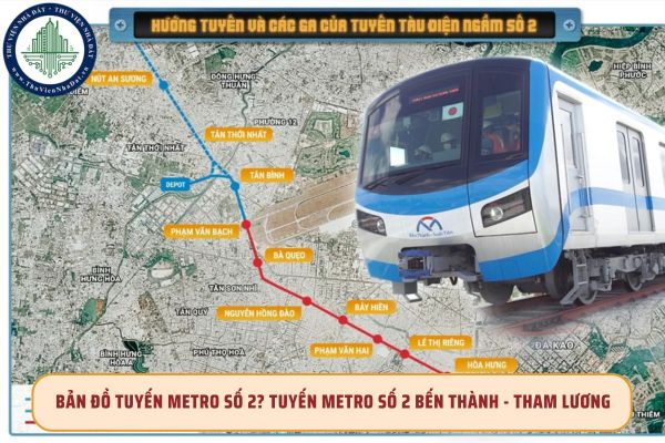 Bản đồ tuyến Metro số 2? Tuyến metro số 2 Bến thành - Tham lương