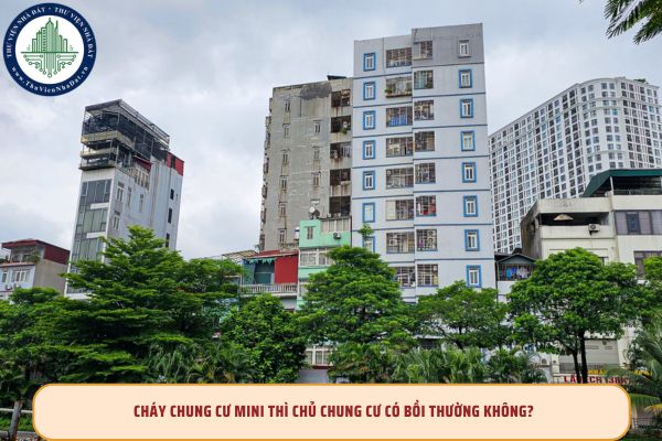 Cháy chung cư mini thì chủ chung cư có bồi thường không?