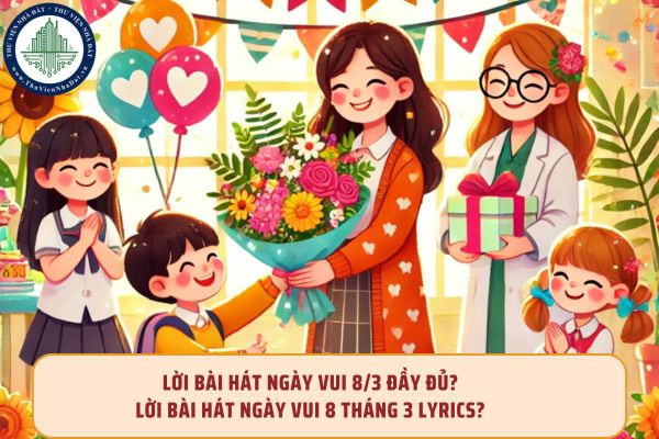 Lời bài hát ngày vui 8/3 đầy đủ? Lời bài hát ngày vui 8 tháng 3 lyrics? 