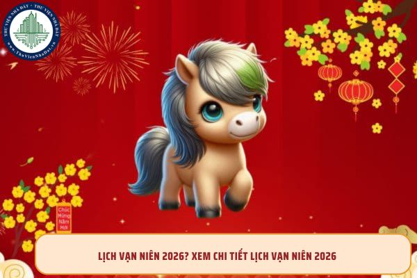 Lịch Vạn Niên 2026? Xem chi tiết lịch Vạn Niên 2026