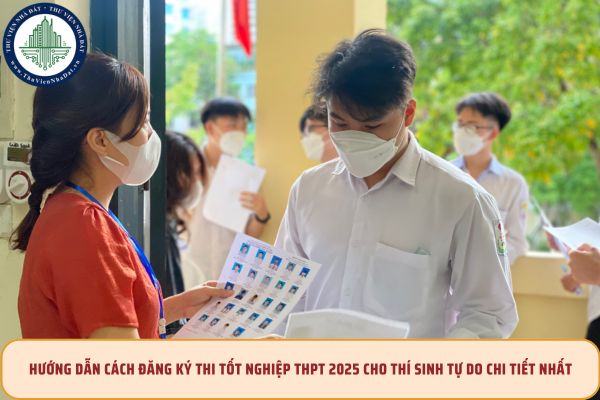 Hướng dẫn cách đăng ký thi tốt nghiệp THPT 2025 cho thí sinh tự do chi tiết nhất