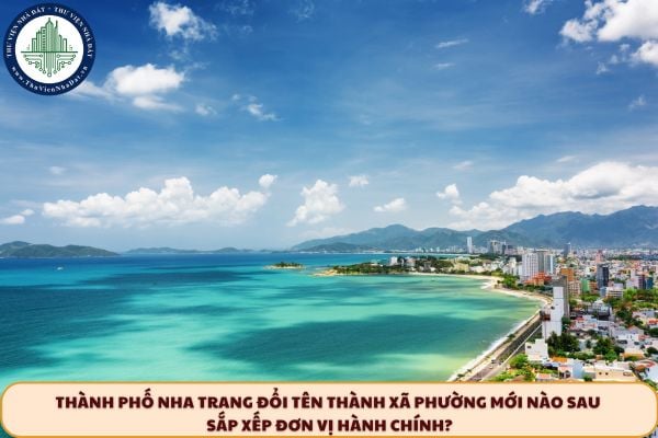 Thành phố Nha Trang đổi tên thành xã phường mới nào sau sắp xếp đơn vị hành chính?