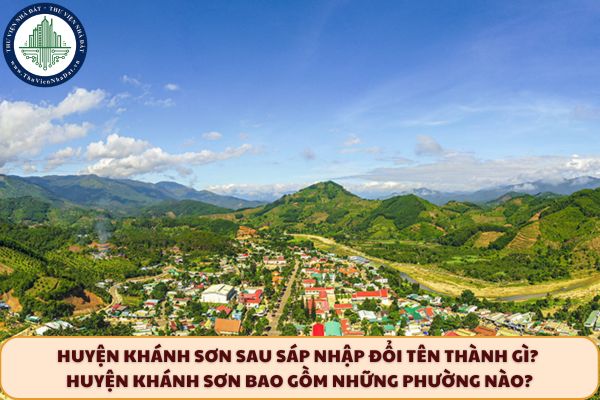 Huyện Khánh Sơn sau sáp nhập đổi tên thành gì? Huyện Khánh Sơn bao gồm những phường nào? 