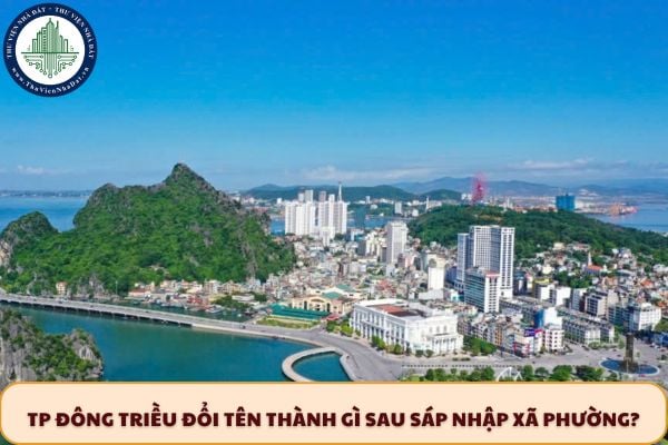 TP Đông Triều đổi tên thành gì sau sáp nhập xã phường?