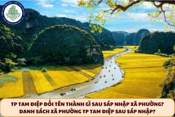 TP Tam Điệp đổi tên thành gì sau sáp nhập xã phường? Danh sách xã phường TP Tam Điệp sau sáp nhập?