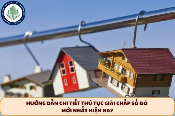 Hướng dẫn chi tiết thủ tục giải chấp sổ đỏ mới nhất hiện nay