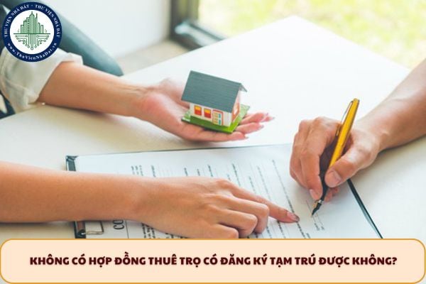 Không có hợp đồng thuê trọ có đăng ký tạm trú được không?