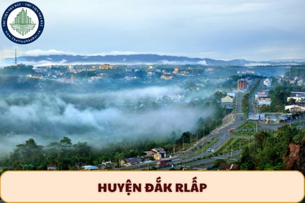 Huyện Đắk Rlấp sau sáp nhập có mấy xã phường? Danh sách xã phường huyện Đắk Rlấp tỉnh Đắk Nông (cũ)
