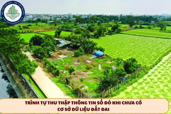 Hướng dẫn trình tự thu thập thông tin sổ đỏ khi chưa có cơ sở dữ liệu đất đai được thực hiện ra sao?