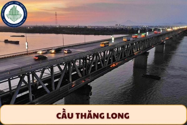 Cầu Thăng Long được khởi công xây dựng vào năm nào? Cầu Thăng Long ở đâu?