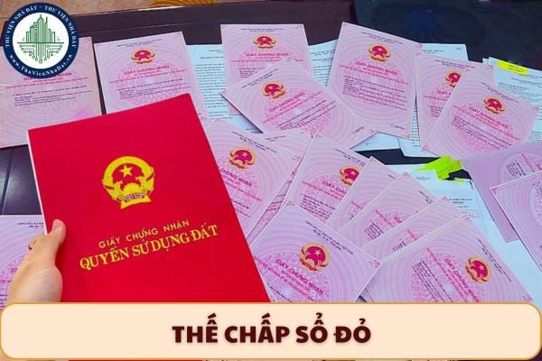 Trường hợp nào ngân hàng sẽ không chấp nhận sổ đỏ làm tài sản thế chấp?