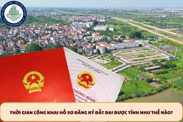 Thời gian công khai hồ sơ đăng ký đất đai được tính như thế nào? 