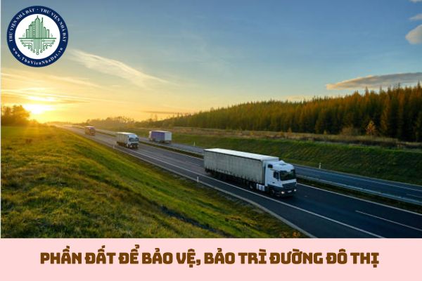 Phần đất để bảo vệ, bảo trì đường đô thị được xác định theo nguyên tắc nào? (hình từ internet)