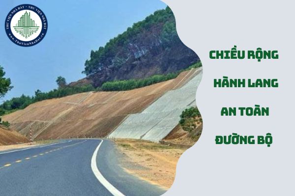 Chiều rộng của hành lang an toàn đường bộ được quy định là bao nhiêu theo Nghị định 165? (hình từ internet)