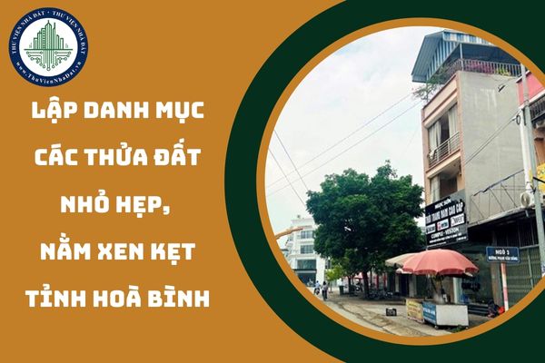 Công bố công khai, lập danh mục các thửa đất nhỏ hẹp, nằm xen kẹt trên địa bàn tỉnh Hoà Bình (hình từ internet)