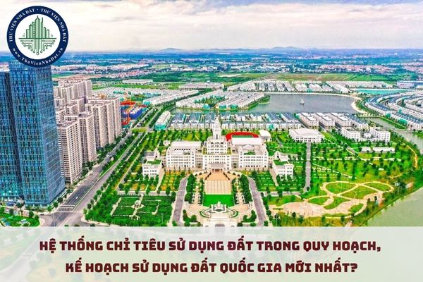 Hệ thống chỉ tiêu sử dụng đất trong quy hoạch, kế hoạch sử dụng đất quốc gia mới nhất? (hình từ internet)