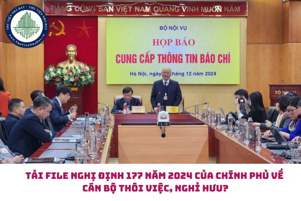 Nghị định 177 năm 2024 của Chính phủ về cán bộ thôi việc, nghỉ hưu? Tải file nghị định 177 năm 2024 PDF (hình từ internet)