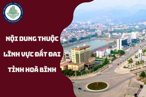 Quy định mới nhất về một số nội dung thuộc lĩnh vực đất đai trên địa bàn tỉnh Hoà Bình theo Quyết định 66 (Hình từ internet)