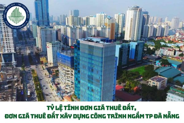 Quy định tỷ lệ tính đơn giá thuê đất, đơn giá thuê đất xây dựng công trình ngầm TP Đà Nẵng (hình từ internet)