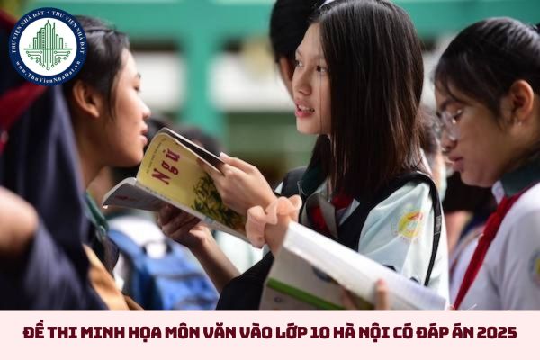 Đề thi minh họa môn Văn vào lớp 10 Hà Nội có đáp án 2025 (hình từ internet)