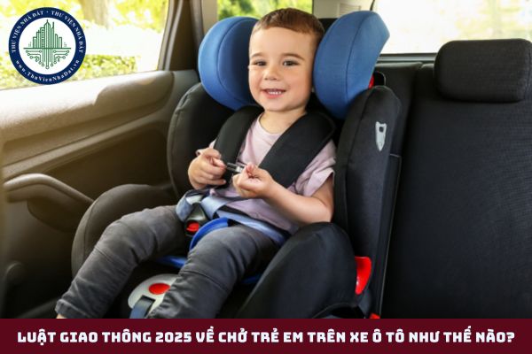 Luật giao thông 2025 về chở trẻ em trên xe ô tô được quy định như thế nào? (hình từ internet)