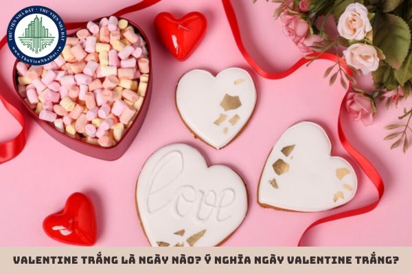 Valentine trắng là ngày nào? Ý nghĩa ngày valentine trắng? (hình từ internet)