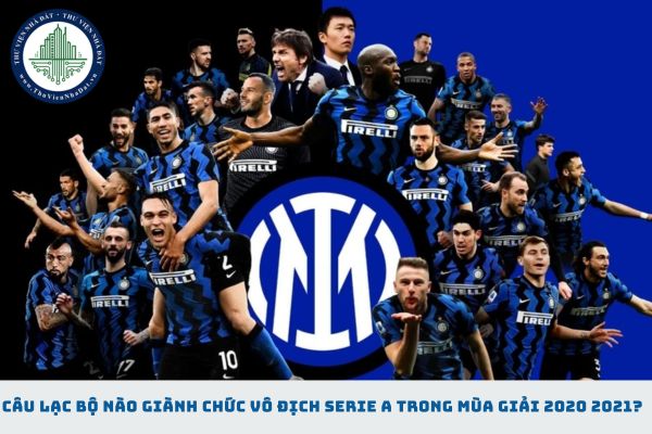 Câu lạc bộ nào giành chức vô địch Serie A trong mùa giải 2020 2021? (hình từ internet)