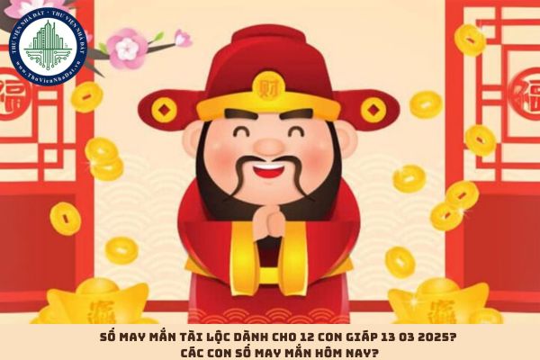 Số may mắn tài lộc dành cho 12 con giáp 13 03 2025? Các con số may mắn hôm nay? (Hình từ internet)