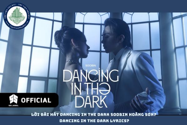 Lời bài hát Dancing In The Dark Soobin Hoàng Sơn? Dancing In The Dark lyrics? (hình từ internet)