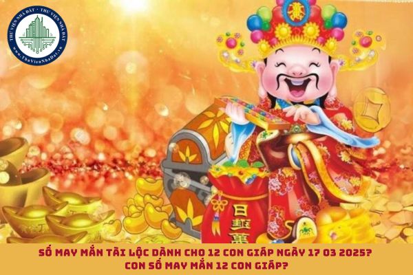 Số may mắn tài lộc dành cho 12 con giáp ngày 17 03 2025? Con số may mắn 12 con giáp? (hình từ internet)