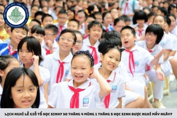Lịch nghỉ lễ Giỗ Tổ học sinh? 30 tháng 4 mùng 1 tháng 5 học sinh được nghỉ mấy ngày?