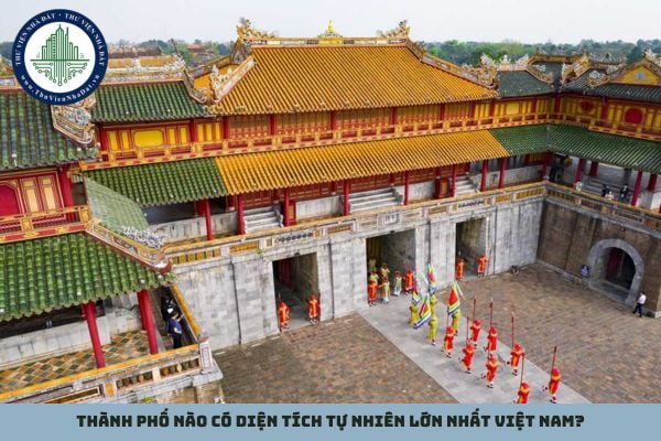 Thành phố nào có diện tích tự nhiên lớn nhất Việt Nam?