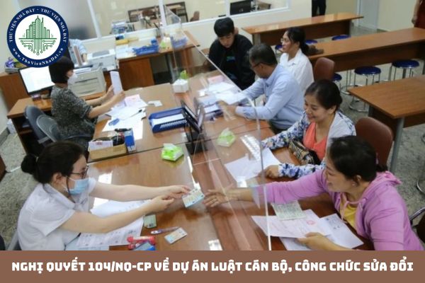 Nghị quyết 104/NQ-CP về Dự án Luật Cán bộ, công chức sửa đổi