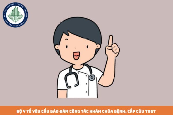 Bộ Y tế yêu cầu bảo đảm công tác khám chữa bệnh, cấp cứu TNGT như thế nào trong dịp lễ 30/4 1/5 2024?
