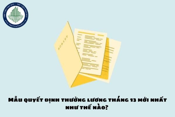 Mẫu quyết định thưởng lương tháng 13 mới nhất như thế nào? Tải mẫu quyết định thưởng lương tháng 13 ở đâu?