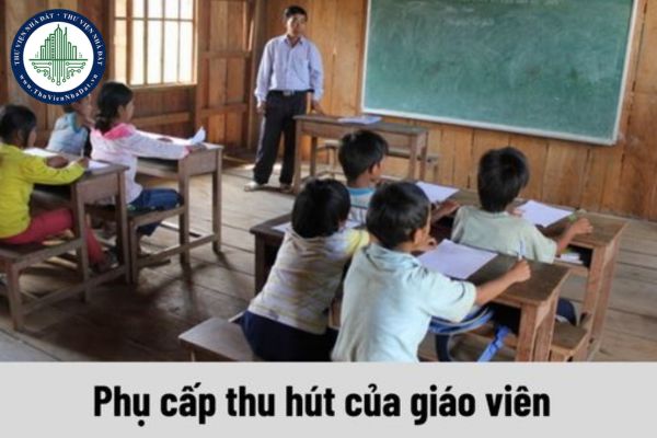 Mức hưởng phụ cấp thu hút của giáo viên hiện nay đang là bao nhiêu?