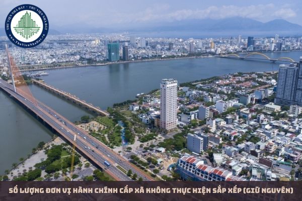 Số lượng đơn vị hành chính cấp xã không thực hiện sắp xếp (giữ nguyên)