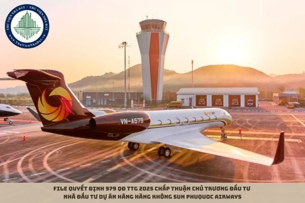 File Quyết định 979 QĐ TTg 2025 chấp thuận chủ trương đầu tư nhà đầu tư Dự án Hãng hàng không Sun PhuQuoc Airways