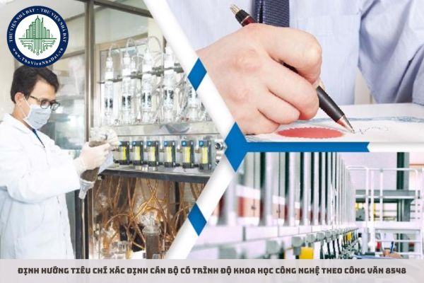 Định hướng tiêu chí xác định cán bộ có trình độ khoa học công nghệ theo Công văn 8548