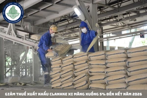 Giảm thuế xuất khẩu clanhke xi măng xuống 5% đến hết năm 2026
