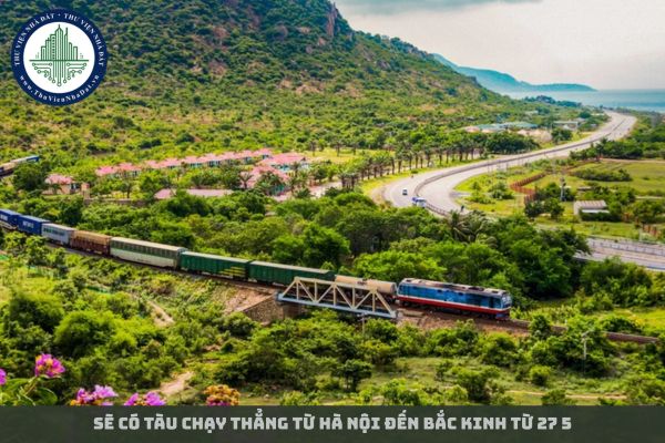 Sẽ có tàu chạy thẳng từ Hà Nội đến Bắc Kinh từ 27 5