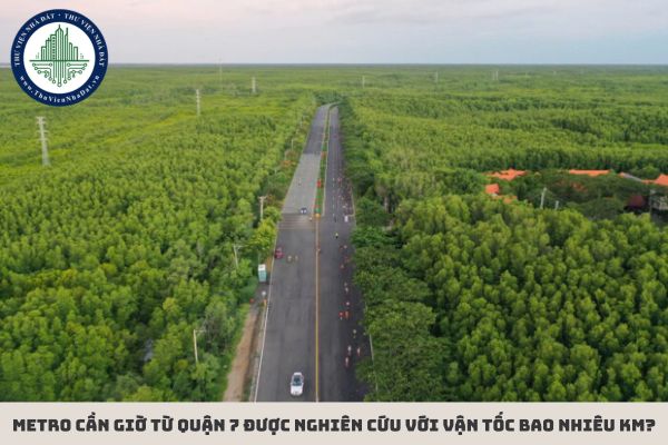 Metro Cần Giờ từ Quận 7 được nghiên cứu với vận tốc bao nhiêu km?